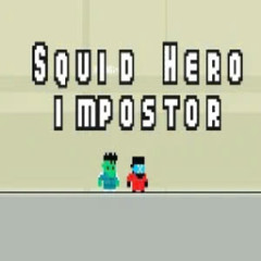 Squid Hero Impostor